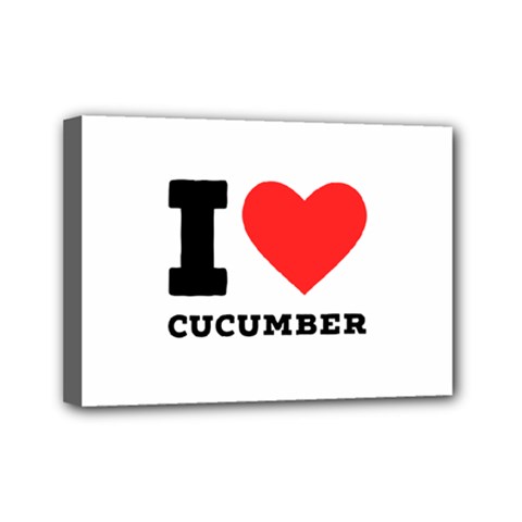 I Love Cucumber Mini Canvas 7  X 5  (stretched) by ilovewhateva