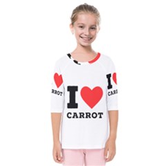 I love carrots  Kids  Quarter Sleeve Raglan Tee