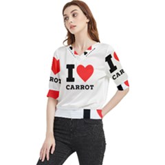 I love carrots  Quarter Sleeve Blouse