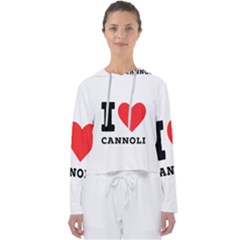 I Love Cannoli  Women s Slouchy Sweat by ilovewhateva