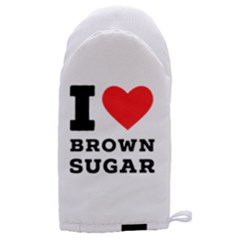 I Love Brown Sugar Microwave Oven Glove by ilovewhateva