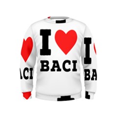 I Love Baci  Kids  Sweatshirt by ilovewhateva