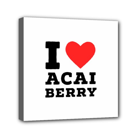 I love acai berry Mini Canvas 6  x 6  (Stretched)