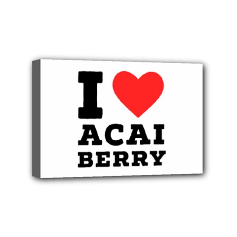 I love acai berry Mini Canvas 6  x 4  (Stretched)
