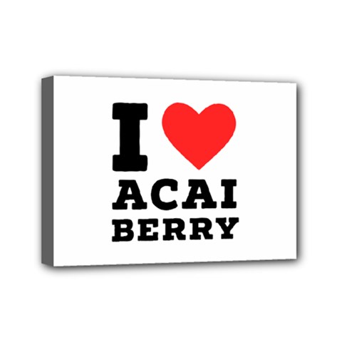I love acai berry Mini Canvas 7  x 5  (Stretched)