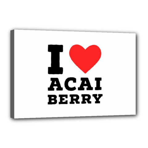 I love acai berry Canvas 18  x 12  (Stretched)