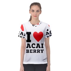 I love acai berry Women s Sport Mesh Tee