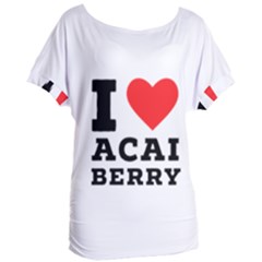 I Love Acai Berry Women s Oversized Tee by ilovewhateva