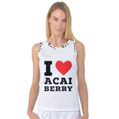 I love acai berry Women s Basketball Tank Top