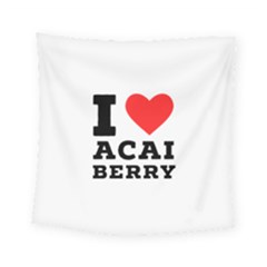 I love acai berry Square Tapestry (Small)