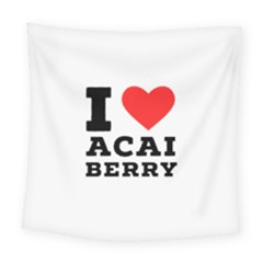 I Love Acai Berry Square Tapestry (large) by ilovewhateva