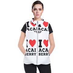 I love acai berry Women s Puffer Vest