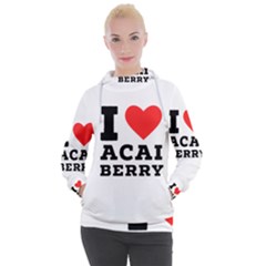 I Love Acai Berry Women s Hooded Pullover