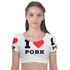 I Love Pork  Velvet Short Sleeve Crop Top  by ilovewhateva