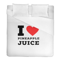 I Love Pineapple Juice Duvet Cover (full/ Double Size) by ilovewhateva