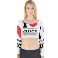 I Love Watermelon Juice Long Sleeve Crop Top by ilovewhateva