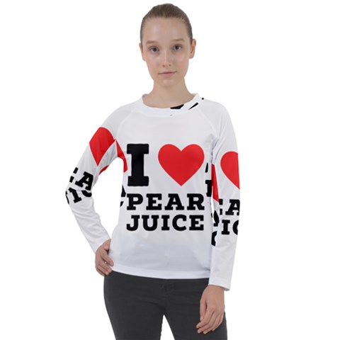 I Love Pear Juice Women s Long Sleeve Raglan Tee by ilovewhateva