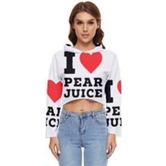 I Love Pear Juice Women s Lightweight Cropped Hoodie by ilovewhateva