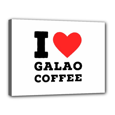 I Love Galao Coffee Canvas 16  X 12  (stretched) by ilovewhateva