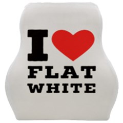 I Love Flat White Car Seat Velour Cushion  by ilovewhateva