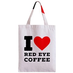 I Love Red Eye Coffee Zipper Classic Tote Bag by ilovewhateva