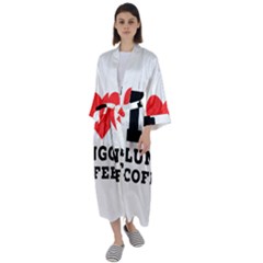 I Love Lungo Coffee  Maxi Satin Kimono by ilovewhateva