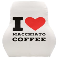 I Love Macchiato Coffee Car Seat Back Cushion  by ilovewhateva