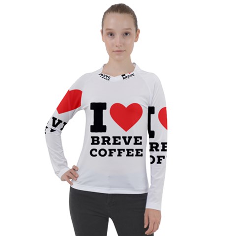 I Love Breve Coffee Women s Pique Long Sleeve Tee by ilovewhateva