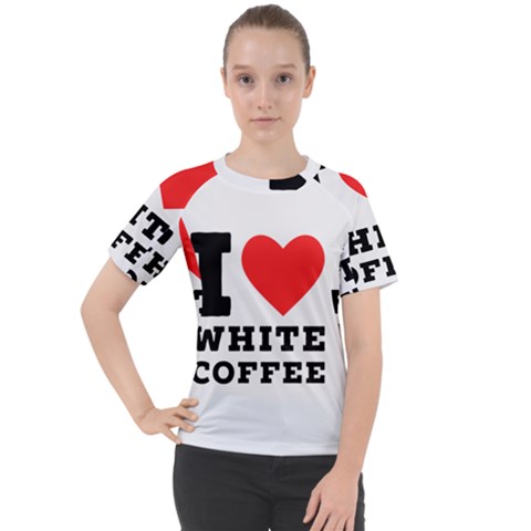 I Love White Coffee Women s Sport Raglan Tee by ilovewhateva