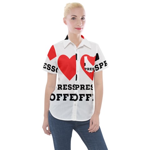 I Love Espresso Coffee Women s Short Sleeve Pocket Shirt by ilovewhateva