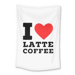 I Love Latte Coffee Small Tapestry by ilovewhateva
