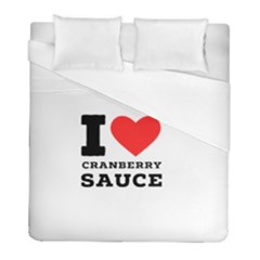 I Love Cranberry Sauce Duvet Cover (full/ Double Size) by ilovewhateva