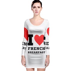 I Love French Breakfast  Long Sleeve Bodycon Dress by ilovewhateva