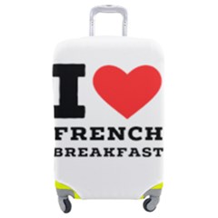 I Love French Breakfast  Luggage Cover (medium) by ilovewhateva