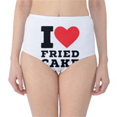 I Love Fried Cake  Classic High-waist Bikini Bottoms by ilovewhateva