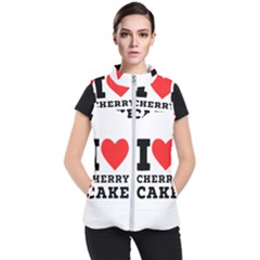 I Love Cherry Cake Women s Puffer Vest by ilovewhateva