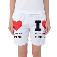 I Love Buttercream Frosting Women s Basketball Shorts by ilovewhateva