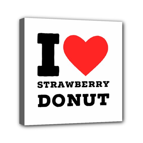 I Love Strawberry Donut Mini Canvas 6  X 6  (stretched) by ilovewhateva