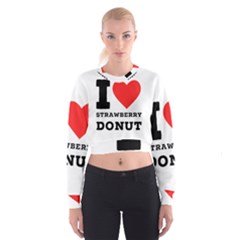 I Love Strawberry Donut Cropped Sweatshirt by ilovewhateva