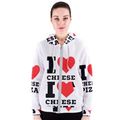 I Love Cheese Pizza Women s Zipper Hoodie by ilovewhateva