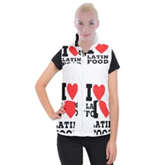 I Love Latin Food Women s Button Up Vest by ilovewhateva