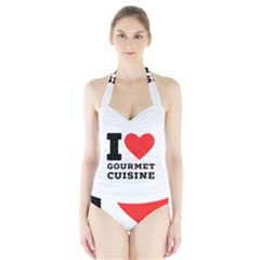 I Love Gourmet Cuisine Halter Swimsuit by ilovewhateva