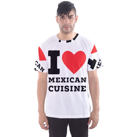 I Love Mexican Cuisine Men s Sport Mesh Tee by ilovewhateva