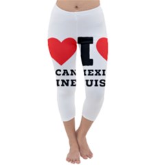 I Love Mexican Cuisine Capri Winter Leggings  by ilovewhateva