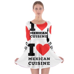 I Love Mexican Cuisine Long Sleeve Skater Dress by ilovewhateva