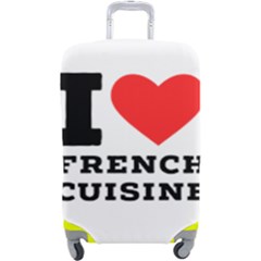 I Love French Cuisine Luggage Cover (large) by ilovewhateva