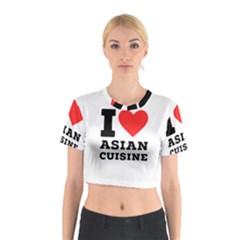 I Love Asian Cuisine Cotton Crop Top by ilovewhateva