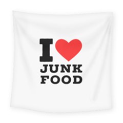 I Love Junk Food Square Tapestry (large) by ilovewhateva
