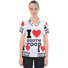 I Love South Food Women s V-neck Scrub Top by ilovewhateva