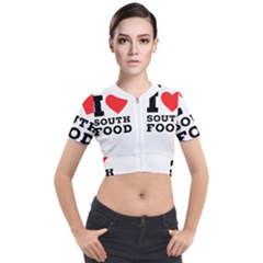 I Love South Food Short Sleeve Cropped Jacket by ilovewhateva
